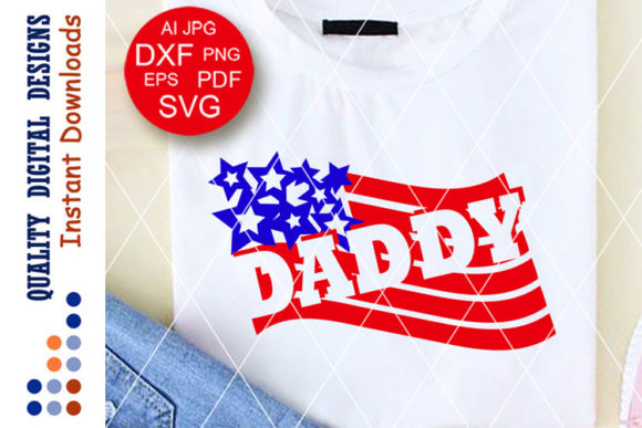 Daddy Shirt Patriotic USA Flag Stars Svg Graphics